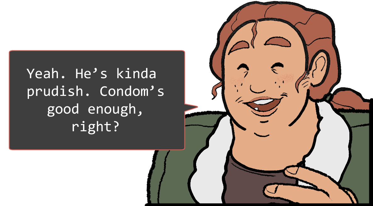 A shoulders-up illustration of Betsy. She’s laughing. The speech bubble to her left reads: ‘Yeah. He’s kinda prudish. A condom’s good enough, right?’
