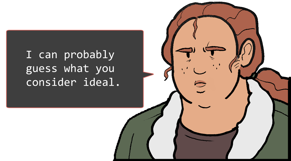 A shoulders-up illustration of Betsy. She looks annoyed. The speech bubble to her left reads: ‘I can probably guess what you consider ideal.’