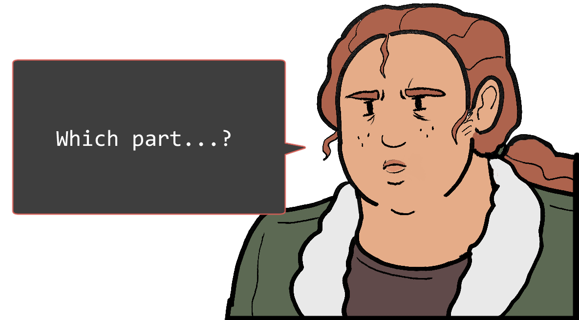 A shoulders-up illustration of Betsy. She looks suspicious. The speech bubble to her left reads: ‘Which part…?’