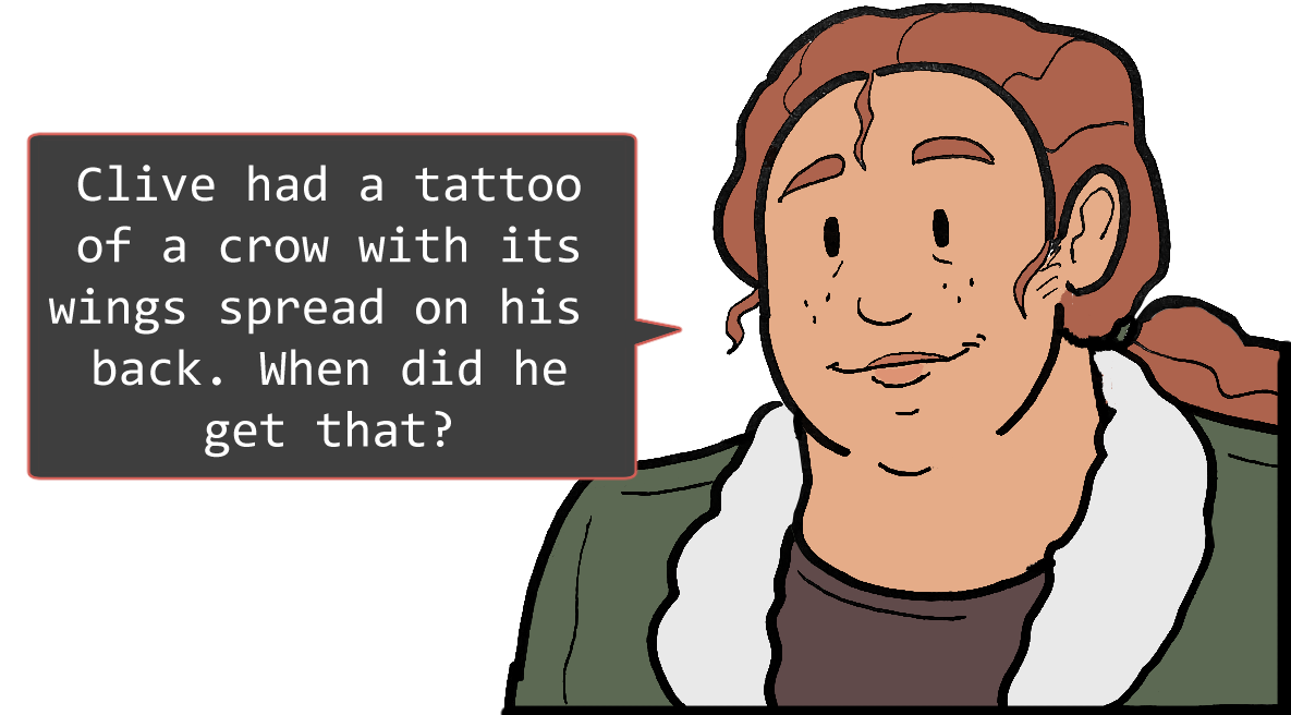 A shoulders-up illustration of Betsy. She looks relaxed. The speech bubble to her left reads: ‘Clive had a tattoo of a crow with its wings spread on his back. When did he get that?’