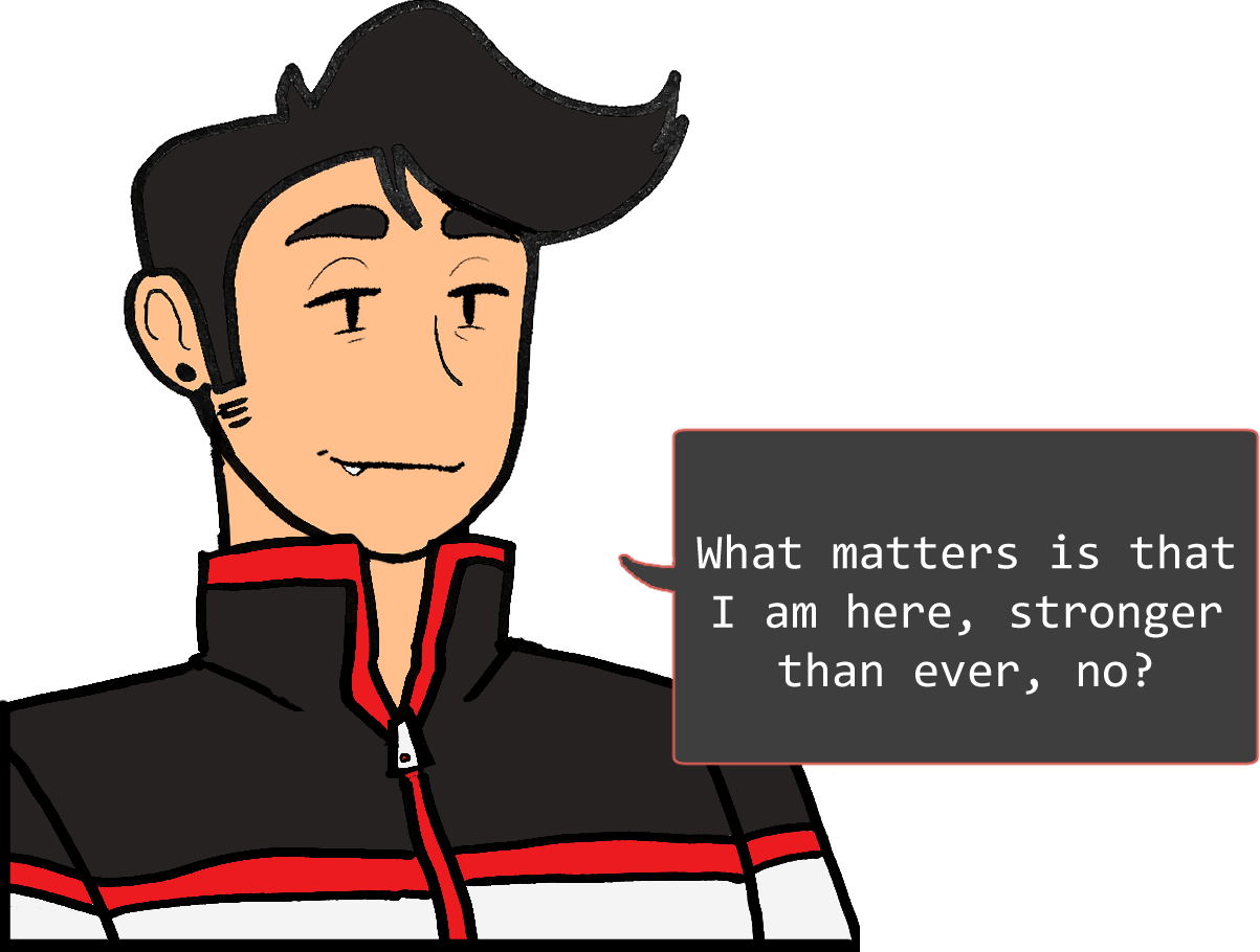 A shoulders-up illustration of Red. He’s smiling softly. The speech bubble to his right reads: ‘What matters is that I am here, stronger than ever.’